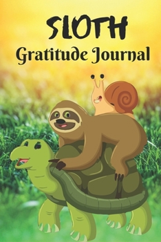 Paperback Sloth Gratitude Journal: Sloth Activity Gratitude Journal for Mindfulness, Writing Prompts, Giving Thanks and Reflection Book