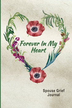 Spouse Grief Journal, Forever In My Heart: Guided Prompt Keepsake Workbook