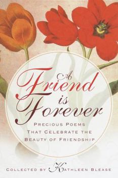 Paperback A Friend Is Forever: Precious Poems That Celebrate the Beauty of Friendship Book
