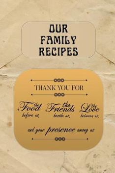 Paperback Our Family Recipes: Thank You for the Food Before Us, Create Your Own Recipe Book Blank Pages with Recipe Template Book