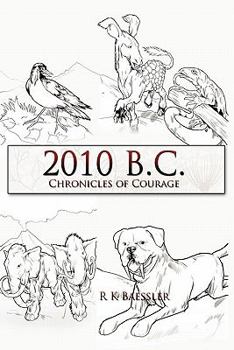 Paperback 2010 B.C.: Chronicles of Courage Book