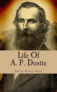 Paperback Life of A. P. Dostie: Or, the Conflict in New Orleans Book