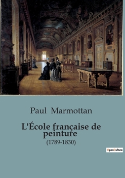Paperback L'École française de peinture: (1789-1830) [French] Book