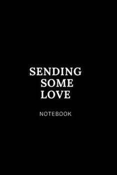 Paperback Sending some love NOTEBOOK: Cute gift for Women and Girls - 6 x 9 - 120 college ruled PAGE... - Journal, Notebook, Diary, Composition Book) Book