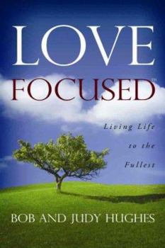 Paperback Love Focused: Living Life to the Fullest Book