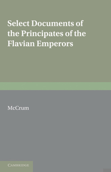 Paperback Select Documents of the Principates of the Flavian Emperors: Including the Year of Revolution A.D. 68-96 Book