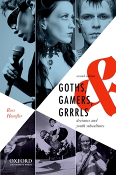 Paperback Goths, Gamers, and Grrrls: Deviance and Youth Subcultures Book