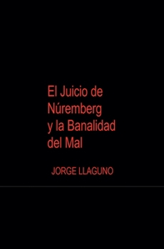 Paperback El Juicio Núremberg Y La Banalidad del Mal (Spanish Edition) [Spanish] Book