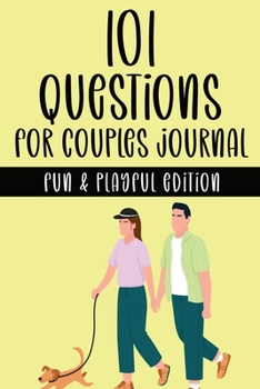 Paperback 101 Questions for Couples Journal - Fun & Playful Edition: A Couple's Activity Workbook with Fun & Playful Prompt Questions for Building Trust, Intima Book