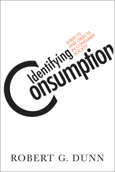 Paperback Identifying Consumption: Subjects and Objects in Consumer Society Book
