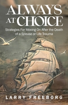 Paperback Always At Choice: Strategies For Moving On After the Death of a Spouse or Life Trauma Book