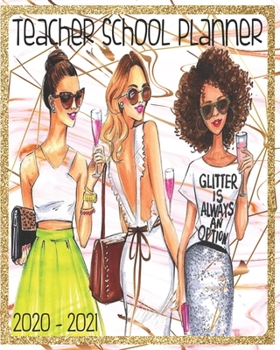 Teacher School Planner Glitter Is Always An Option 2020 - 2021: Fashionable Pink And Gold Marble | Academic Lesson Plan Organizer For Educators For 2020 - 2021 School Year