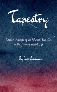 Tapestry Random Musings of an Intrepid Traveller in this journey called Life