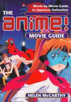 Paperback The Anime Movie Guide: Movie-By-Movie Guide to Japanese Animation Since 1983 Book