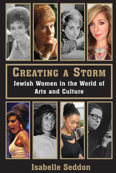 Paperback Creating a Storm: Jewish Women in the World of Arts and Culture Book