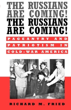 Paperback The Russians Are Coming! The Russians Are Coming!: Pageantry and Patriotism in Cold-War America Book