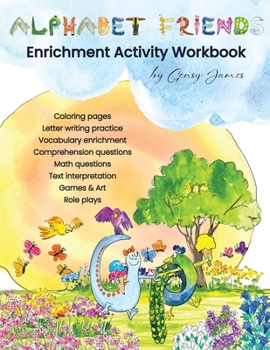 Alphabet Friends Enrichment Activity Worksheets: Enriched Learning with Creative Arts & Crafts, Games & Roleplay, Real Life Math, and Language Arts