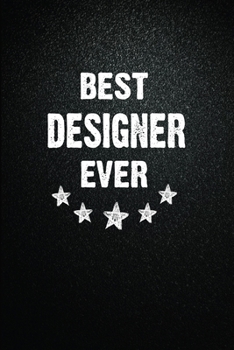 Best Designer Ever: 6"x9" Inch- 100 Pages Blank Lined Journal Notebook Appreciation Gift. Paperback. Birthday or Christmas Gift For Designer.100 Pages ... Writing Daily Routine, Journal and Hand Note