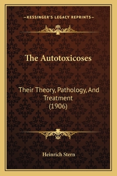 Paperback The Autotoxicoses: Their Theory, Pathology, And Treatment (1906) Book