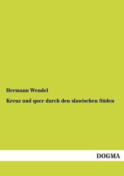 Paperback Kreuz Und Quer Durch Den Slawischen Suden [German] Book