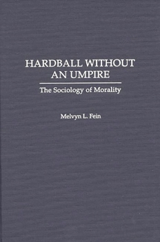 Hardcover Hardball Without an Umpire: The Sociology of Morality Book