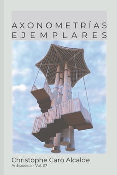 Paperback Axonometrías Ejemplares: Antipoesía [Spanish] Book