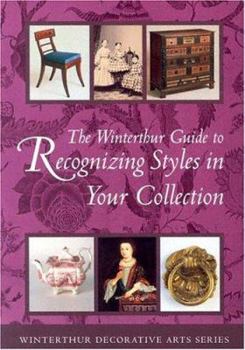 Paperback The Winterthur Guide to Recognizing Styles: American Decorative Arts from the 17th Through 19th Centuries (Winterthur Decorative Arts Series) Book