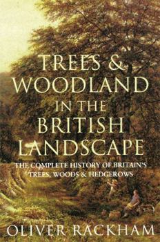 Paperback Trees and Woodland in the British Landscape: The Complete History of Britain's Trees, Woods & Hedgerows Book