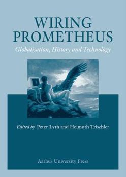 Paperback Wiring Prometheus: History, Globalisation and Technology Book