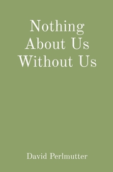 Paperback Nothing About Us Without Us Book