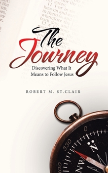 Paperback The Journey: Discovering What It Means to Follow Jesus Book