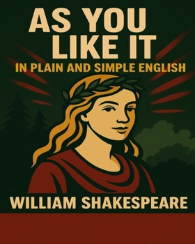 Paperback As You Like It in Plain and Simple English: A Modern Translation and the Original Version Book