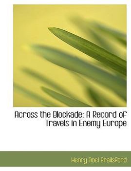 Paperback Across the Blockade: A Record of Travels in Enemy Europe (Large Print Edition) [Large Print] Book