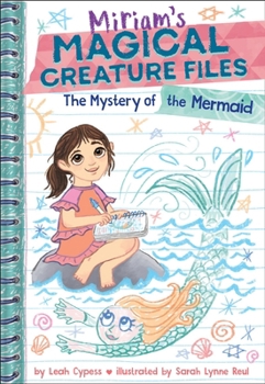 Hardcover The Mystery of the Mermaid (Miriam's Magical Creature Files Book #3): A Chapter Book