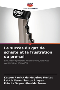 Paperback Le succès du gaz de schiste et la frustration du pré-sel [French] Book