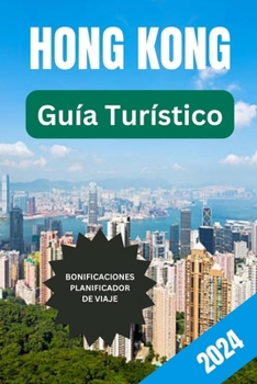 Paperback Guía de Viaje de Hong Kong 2024: Guía de viaje de bolsillo para principiantes con imágenes en color y mapas de la ciudad [Spanish] Book