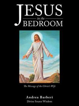 Paperback Jesus in the Bedroom: The Message of the Christ'S Wife Book