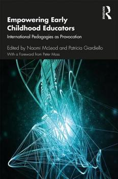 Paperback Empowering Early Childhood Educators: International Pedagogies as Provocation Book