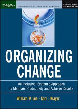 Paperback Organizing Change: An Inclusive, Systemic Approach to Maintain Productivity and Achieve Results [With CDROM] Book