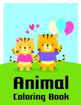 Animal Coloring Book: A Coloring Pages with Funny image and Adorable Animals for Kids,Children,Boys , Girls (Children Humor)