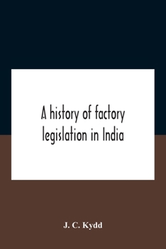 Paperback A History Of Factory Legislation In India Book