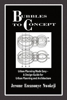 Paperback Bubbles to Concept: Urban Planning Made Easy-A Design Guide for Urban Planning and Architecture Book