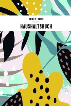 Haushaltsbuch zum eintragen: Haushaltsplaner für Singles und Paare - zur Übersicht und zum sparen im Alltag - Kassenbuch mit glänzendem Softcover (German Edition)