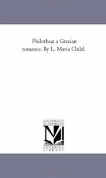 Paperback Philothea: A Grecian Romance. by L. Maria Child. Book