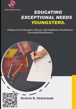 Paperback Educating Exceptional Needs Youngsters.: A Resource For Educators, Parents, And Healthcare Practitioners: Counseling Ramifications Book