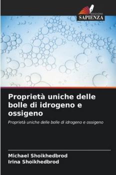 Proprietà uniche delle bolle di idrogeno e ossigeno