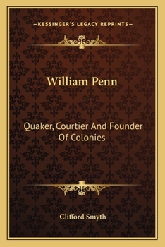William Penn: Quaker Courtier and Founder of Colonies