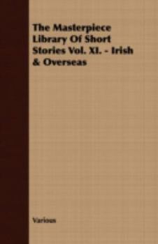 Paperback The Masterpiece Library of Short Stories Vol. XI. - Irish & Overseas Book