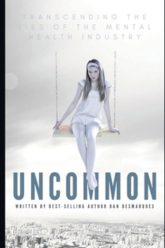 Paperback Uncommon: Transcending the Lies of the Mental Health Industry Book