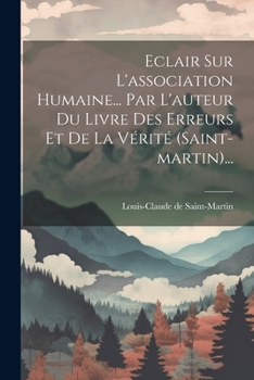 Paperback Eclair Sur L'association Humaine... Par L'auteur Du Livre Des Erreurs Et De La Vérité (saint-martin)... [French] Book